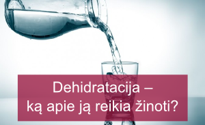 Dehidratacija – ką apie ją reikia žinoti?