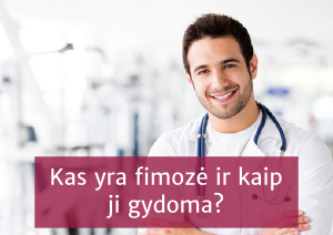 Kas yra fimozė ir kaip ji gydoma?