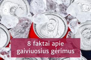 8 faktai apie gaiviuosius gėrimus